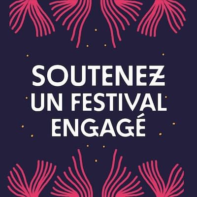 Soutenez un festival engagé !